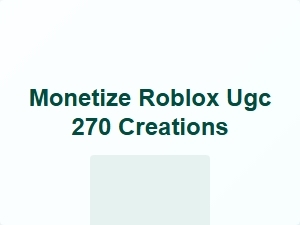 Monetize Roblox Ugc 270 Creations Easily