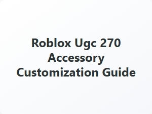 Roblox Ugc 270 Accessory Customization Guide