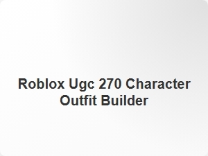 Roblox Ugc 270 Character Outfit Builder