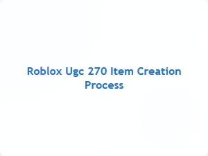 Roblox Ugc 270 Item Creation Process