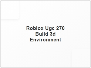 Roblox Ugc 270 Build 3d Environment